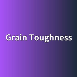 grain toughness 1787402777